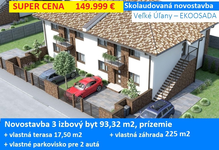 Skolaudovaná Novostavba v štandarde – 3 izbový byt 93,32 m2 s terasou, vlastnou záhradou 225 m2 a parkoviskom pre 2 autá. Veľké Úľany, 149.999 €
